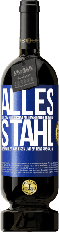 49,95 € Kostenloser Versand | Rotwein Premium Ausgabe MBS® Reserve Alles Gute zum Geburtstag an jemanden der Nerven aus Stahl, einen Willen aus Eisen und ein Herz aus Gold hat Blaue Markierung. Anpassbares Etikett Reserve 12 Monate Ernte 2016 Tempranillo