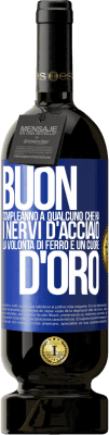 49,95 € Spedizione Gratuita | Vino rosso Edizione Premium MBS® Riserva Buon compleanno a qualcuno che ha i nervi d'acciaio, la volontà di ferro e un cuore d'oro Etichetta Blu. Etichetta personalizzabile Riserva 12 Mesi Raccogliere 2016 Tempranillo
