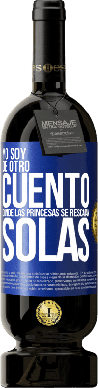 49,95 € Envío gratis | Vino Tinto Edición Premium MBS® Reserva Yo soy de otro cuento donde las princesas se rescatan solas Etiqueta Azul. Etiqueta personalizable Reserva 12 Meses Cosecha 2014 Tempranillo