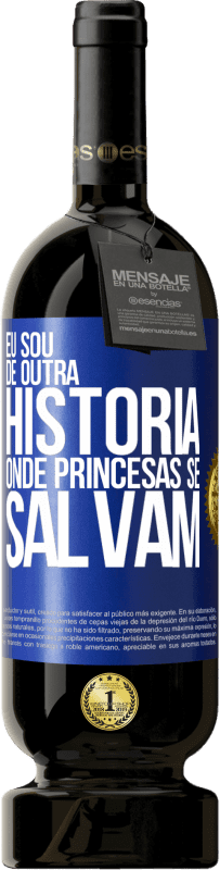 49,95 € Envio grátis | Vinho tinto Edição Premium MBS® Reserva Eu sou de outra história onde princesas se salvam Etiqueta Azul. Etiqueta personalizável Reserva 12 Meses Colheita 2014 Tempranillo