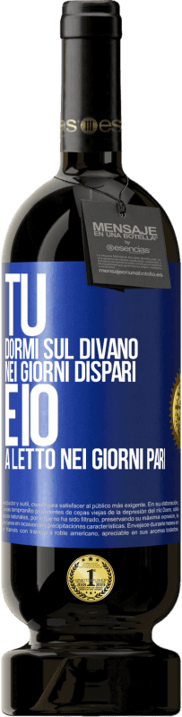 49,95 € Spedizione Gratuita | Vino rosso Edizione Premium MBS® Riserva Tu dormi sul divano nei giorni dispari e io a letto nei giorni pari Etichetta Blu. Etichetta personalizzabile Riserva 12 Mesi Raccogliere 2014 Tempranillo