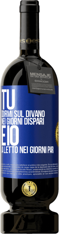 49,95 € Spedizione Gratuita | Vino rosso Edizione Premium MBS® Riserva Tu dormi sul divano nei giorni dispari e io a letto nei giorni pari Etichetta Blu. Etichetta personalizzabile Riserva 12 Mesi Raccogliere 2016 Tempranillo
