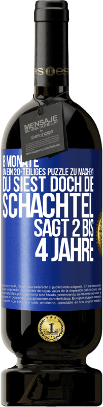 49,95 € Kostenloser Versand | Rotwein Premium Ausgabe MBS® Reserve 8 Monate, um ein 20-teiliges Puzzle zu machen? Du siest doch, die Schachtel sagt 2 bis 4 Jahre Blaue Markierung. Anpassbares Etikett Reserve 12 Monate Ernte 2016 Tempranillo