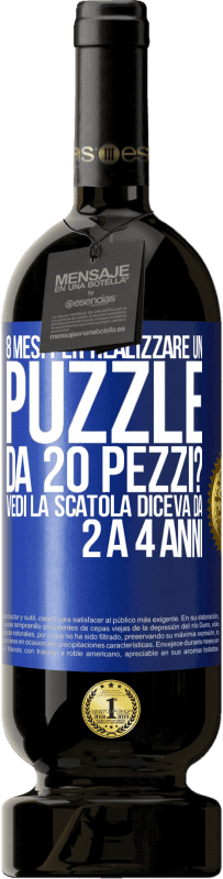 49,95 € Spedizione Gratuita | Vino rosso Edizione Premium MBS® Riserva 8 mesi per realizzare un puzzle da 20 pezzi? Vedi, la scatola diceva da 2 a 4 anni Etichetta Blu. Etichetta personalizzabile Riserva 12 Mesi Raccogliere 2014 Tempranillo