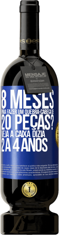 49,95 € Envio grátis | Vinho tinto Edição Premium MBS® Reserva 8 meses para fazer um quebra-cabeça de 20 peças? Veja, a caixa dizia 2 a 4 anos Etiqueta Azul. Etiqueta personalizável Reserva 12 Meses Colheita 2015 Tempranillo