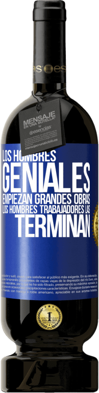 49,95 € Envío gratis | Vino Tinto Edición Premium MBS® Reserva Los hombres geniales empiezan grandes obras. Los hombres trabajadores las terminan Etiqueta Azul. Etiqueta personalizable Reserva 12 Meses Cosecha 2014 Tempranillo