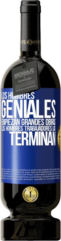49,95 € Envío gratis | Vino Tinto Edición Premium MBS® Reserva Los hombres geniales empiezan grandes obras. Los hombres trabajadores las terminan Etiqueta Azul. Etiqueta personalizable Reserva 12 Meses Cosecha 2016 Tempranillo