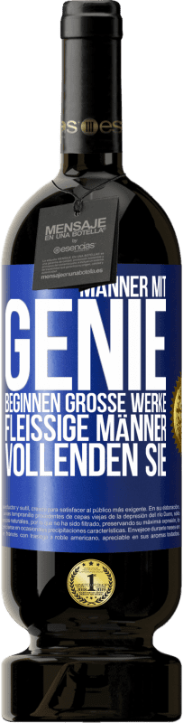 49,95 € Kostenloser Versand | Rotwein Premium Ausgabe MBS® Reserve Männer mit Genie beginnen große Werke. Fleißige Männer vollenden sie. Blaue Markierung. Anpassbares Etikett Reserve 12 Monate Ernte 2014 Tempranillo