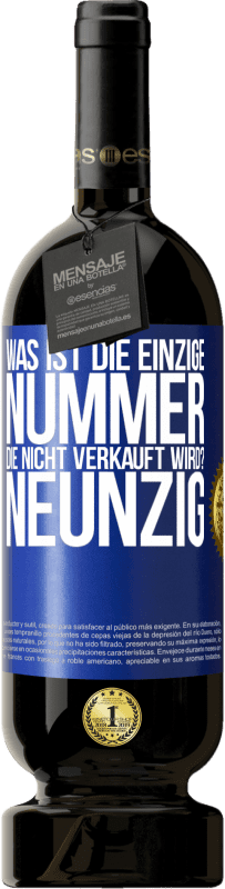 49,95 € Kostenloser Versand | Rotwein Premium Ausgabe MBS® Reserve Was ist die einzige Nummer, die nicht verkauft wird? Neunzig Blaue Markierung. Anpassbares Etikett Reserve 12 Monate Ernte 2014 Tempranillo