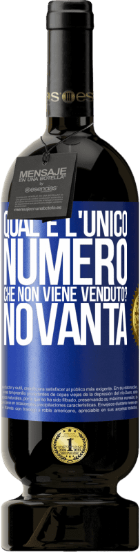 49,95 € Spedizione Gratuita | Vino rosso Edizione Premium MBS® Riserva Qual è l'unico numero che non viene venduto? Novanta Etichetta Blu. Etichetta personalizzabile Riserva 12 Mesi Raccogliere 2014 Tempranillo