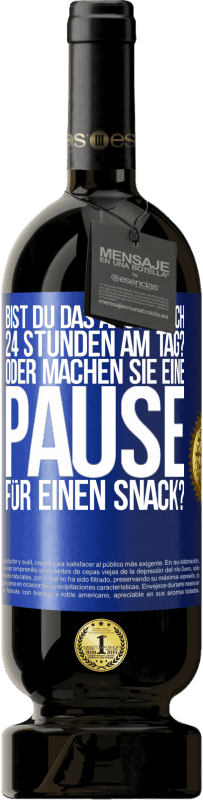 49,95 € Kostenloser Versand | Rotwein Premium Ausgabe MBS® Reserve Bist du das Arschloch 24 Stunden am Tag? Oder machen Sie eine Pause für einen Snack? Blaue Markierung. Anpassbares Etikett Reserve 12 Monate Ernte 2014 Tempranillo