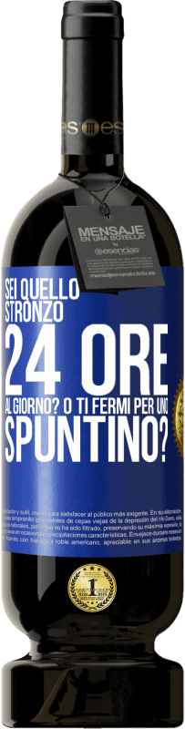 49,95 € Spedizione Gratuita | Vino rosso Edizione Premium MBS® Riserva Sei quello stronzo 24 ore al giorno? O ti fermi per uno spuntino? Etichetta Blu. Etichetta personalizzabile Riserva 12 Mesi Raccogliere 2014 Tempranillo