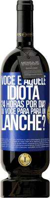 49,95 € Envio grátis | Vinho tinto Edição Premium MBS® Reserva Você é aquele idiota 24 horas por dia? Ou você para para um lanche? Etiqueta Azul. Etiqueta personalizável Reserva 12 Meses Colheita 2014 Tempranillo