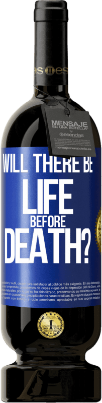 49,95 € Free Shipping | Red Wine Premium Edition MBS® Reserve Will there be life before death? Blue Label. Customizable label Reserve 12 Months Harvest 2015 Tempranillo