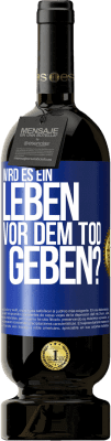 49,95 € Kostenloser Versand | Rotwein Premium Ausgabe MBS® Reserve Wird es ein Leben vor dem Tod geben? Blaue Markierung. Anpassbares Etikett Reserve 12 Monate Ernte 2014 Tempranillo