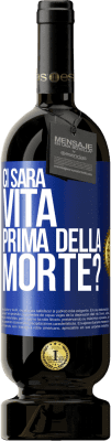 49,95 € Spedizione Gratuita | Vino rosso Edizione Premium MBS® Riserva Ci sarà vita prima della morte? Etichetta Blu. Etichetta personalizzabile Riserva 12 Mesi Raccogliere 2014 Tempranillo