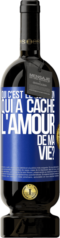 49,95 € Envoi gratuit | Vin rouge Édition Premium MBS® Réserve Qui c'est le bouffon qui a caché l'amour de ma vie? Étiquette Bleue. Étiquette personnalisable Réserve 12 Mois Récolte 2014 Tempranillo