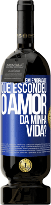 49,95 € Envio grátis | Vinho tinto Edição Premium MBS® Reserva Quem foi o homem engraçado que escondeu o amor da minha vida? Etiqueta Azul. Etiqueta personalizável Reserva 12 Meses Colheita 2014 Tempranillo