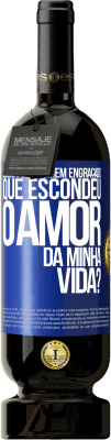 49,95 € Envio grátis | Vinho tinto Edição Premium MBS® Reserva Quem foi o homem engraçado que escondeu o amor da minha vida? Etiqueta Azul. Etiqueta personalizável Reserva 12 Meses Colheita 2016 Tempranillo