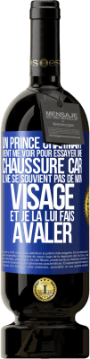 49,95 € Envoi gratuit | Vin rouge Édition Premium MBS® Réserve Un prince charmant vient me voir pour essayer une chaussure car il ne se souvient pas de mon visage et je la lui fais avaler Étiquette Bleue. Étiquette personnalisable Réserve 12 Mois Récolte 2014 Tempranillo