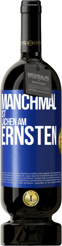 49,95 € Kostenloser Versand | Rotwein Premium Ausgabe MBS® Reserve Manchmal ist Lachen am ernsten Blaue Markierung. Anpassbares Etikett Reserve 12 Monate Ernte 2014 Tempranillo