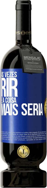 49,95 € Envio grátis | Vinho tinto Edição Premium MBS® Reserva Às vezes rir é a coisa mais séria Etiqueta Azul. Etiqueta personalizável Reserva 12 Meses Colheita 2015 Tempranillo