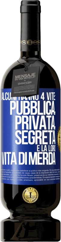 49,95 € Spedizione Gratuita | Vino rosso Edizione Premium MBS® Riserva Alcuni hanno 4 vite: pubblica, privata, segreta e la loro vita di merda Etichetta Blu. Etichetta personalizzabile Riserva 12 Mesi Raccogliere 2014 Tempranillo