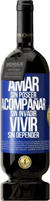 49,95 € Envío gratis | Vino Tinto Edición Premium MBS® Reserva Amar sin poseer, acompañar sin invadir, vivir sin depender Etiqueta Azul. Etiqueta personalizable Reserva 12 Meses Cosecha 2016 Tempranillo
