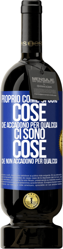 49,95 € Spedizione Gratuita | Vino rosso Edizione Premium MBS® Riserva Proprio come ci sono cose che accadono per qualcosa, ci sono cose che non accadono per qualcosa Etichetta Blu. Etichetta personalizzabile Riserva 12 Mesi Raccogliere 2014 Tempranillo