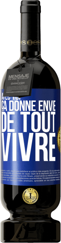 49,95 € Envoi gratuit | Vin rouge Édition Premium MBS® Réserve Avec toi ça donne envie de tout vivre Étiquette Bleue. Étiquette personnalisable Réserve 12 Mois Récolte 2015 Tempranillo