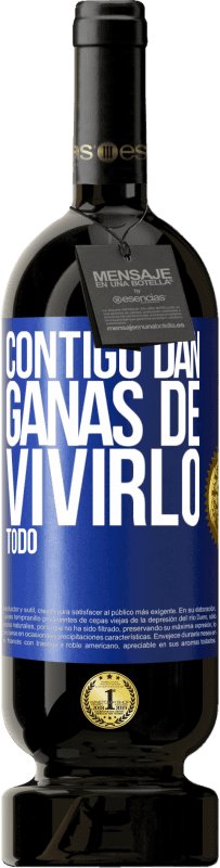 49,95 € Envío gratis | Vino Tinto Edición Premium MBS® Reserva Contigo dan ganas de vivirlo todo Etiqueta Azul. Etiqueta personalizable Reserva 12 Meses Cosecha 2015 Tempranillo