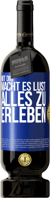 49,95 € Kostenloser Versand | Rotwein Premium Ausgabe MBS® Reserve Mit dir macht es Lust, alles zu erleben Blaue Markierung. Anpassbares Etikett Reserve 12 Monate Ernte 2015 Tempranillo