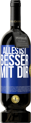 49,95 € Kostenloser Versand | Rotwein Premium Ausgabe MBS® Reserve Alles ist besser mit Dir Blaue Markierung. Anpassbares Etikett Reserve 12 Monate Ernte 2014 Tempranillo