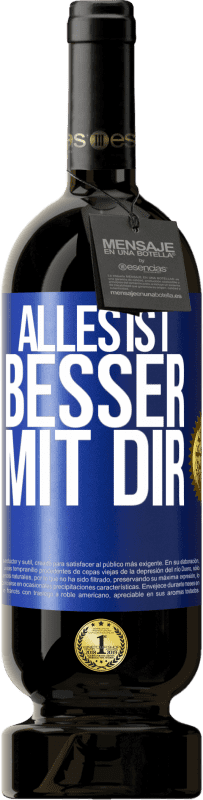 49,95 € Kostenloser Versand | Rotwein Premium Ausgabe MBS® Reserve Alles ist besser mit Dir Blaue Markierung. Anpassbares Etikett Reserve 12 Monate Ernte 2015 Tempranillo