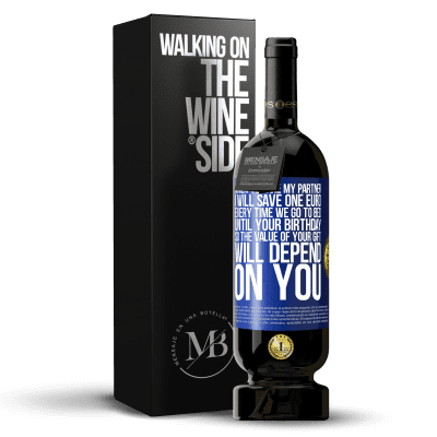 «When you are my partner, I will save one euro every time we go to bed until your birthday, so the value of your gift will» Premium Edition MBS® Reserve