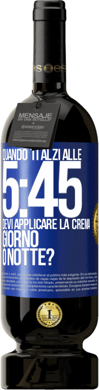 49,95 € Spedizione Gratuita | Vino rosso Edizione Premium MBS® Riserva Quando ti alzi alle 5:45, devi applicare la crema giorno o notte? Etichetta Blu. Etichetta personalizzabile Riserva 12 Mesi Raccogliere 2014 Tempranillo