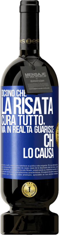 49,95 € Spedizione Gratuita | Vino rosso Edizione Premium MBS® Riserva Dicono che la risata cura tutto, ma in realtà guarisce chi lo causa Etichetta Blu. Etichetta personalizzabile Riserva 12 Mesi Raccogliere 2015 Tempranillo