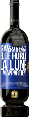 49,95 € Envoi gratuit | Vin rouge Édition Premium MBS® Réserve Dis à cette louve que peu importe combien elle hurle, la lune m'appartient Étiquette Bleue. Étiquette personnalisable Réserve 12 Mois Récolte 2014 Tempranillo