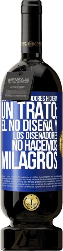 49,95 € Envío gratis | Vino Tinto Edición Premium MBS® Reserva Dios y los diseñadores hicieron un trato: Él no diseña y los diseñadores no hacemos milagros Etiqueta Azul. Etiqueta personalizable Reserva 12 Meses Cosecha 2014 Tempranillo