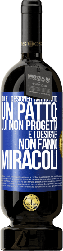 49,95 € Spedizione Gratuita | Vino rosso Edizione Premium MBS® Riserva Dio e i designer hanno fatto un patto: lui non progetta e i designer non fanno miracoli Etichetta Blu. Etichetta personalizzabile Riserva 12 Mesi Raccogliere 2014 Tempranillo