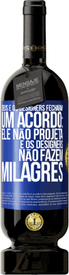 49,95 € Envio grátis | Vinho tinto Edição Premium MBS® Reserva Deus e os designers fecharam um acordo: ele não projeta e os designers não fazem milagres Etiqueta Azul. Etiqueta personalizável Reserva 12 Meses Colheita 2014 Tempranillo