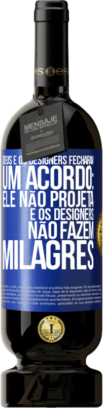 49,95 € Envio grátis | Vinho tinto Edição Premium MBS® Reserva Deus e os designers fecharam um acordo: ele não projeta e os designers não fazem milagres Etiqueta Azul. Etiqueta personalizável Reserva 12 Meses Colheita 2014 Tempranillo