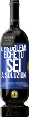 49,95 € Spedizione Gratuita | Vino rosso Edizione Premium MBS® Riserva Il problema è che tu sei la soluzione Etichetta Blu. Etichetta personalizzabile Riserva 12 Mesi Raccogliere 2016 Tempranillo