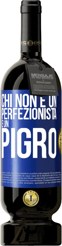 49,95 € Spedizione Gratuita | Vino rosso Edizione Premium MBS® Riserva Chi non è un perfezionista è un pigro Etichetta Blu. Etichetta personalizzabile Riserva 12 Mesi Raccogliere 2015 Tempranillo