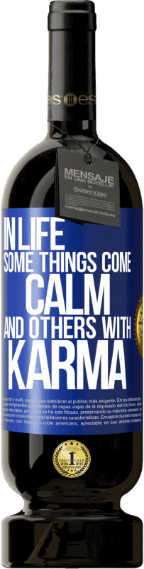 49,95 € Free Shipping | Red Wine Premium Edition MBS® Reserve In life some things come calm and others with karma Blue Label. Customizable label Reserve 12 Months Harvest 2014 Tempranillo