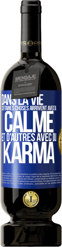 49,95 € Envoi gratuit | Vin rouge Édition Premium MBS® Réserve Dans la vie, certaines choses arrivent avec du calme et d'autres avec du karma Étiquette Bleue. Étiquette personnalisable Réserve 12 Mois Récolte 2014 Tempranillo