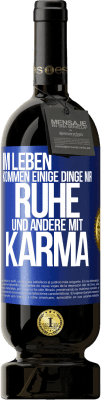 49,95 € Kostenloser Versand | Rotwein Premium Ausgabe MBS® Reserve Im Leben kommen einige Dinge mir Ruhe und andere mit Karma Blaue Markierung. Anpassbares Etikett Reserve 12 Monate Ernte 2015 Tempranillo