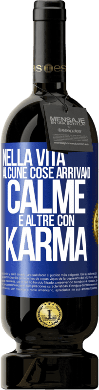 49,95 € Spedizione Gratuita | Vino rosso Edizione Premium MBS® Riserva Nella vita alcune cose arrivano calme e altre con karma Etichetta Blu. Etichetta personalizzabile Riserva 12 Mesi Raccogliere 2014 Tempranillo