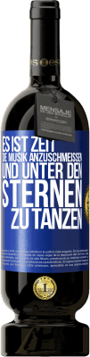 49,95 € Kostenloser Versand | Rotwein Premium Ausgabe MBS® Reserve Es ist Zeit, die Musik anzuschmeißen und unter den Sternen zu tanzen Blaue Markierung. Anpassbares Etikett Reserve 12 Monate Ernte 2015 Tempranillo