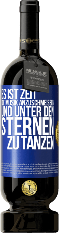 49,95 € Kostenloser Versand | Rotwein Premium Ausgabe MBS® Reserve Es ist Zeit, die Musik anzuschmeißen und unter den Sternen zu tanzen Blaue Markierung. Anpassbares Etikett Reserve 12 Monate Ernte 2014 Tempranillo